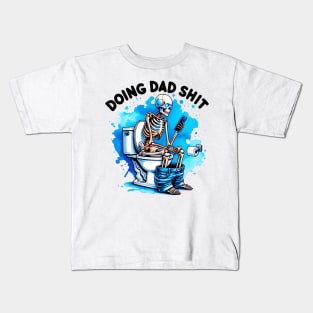 Doing Dad Shit, Funny Skeleton Toilet, Funny Father's Day Kids T-Shirt